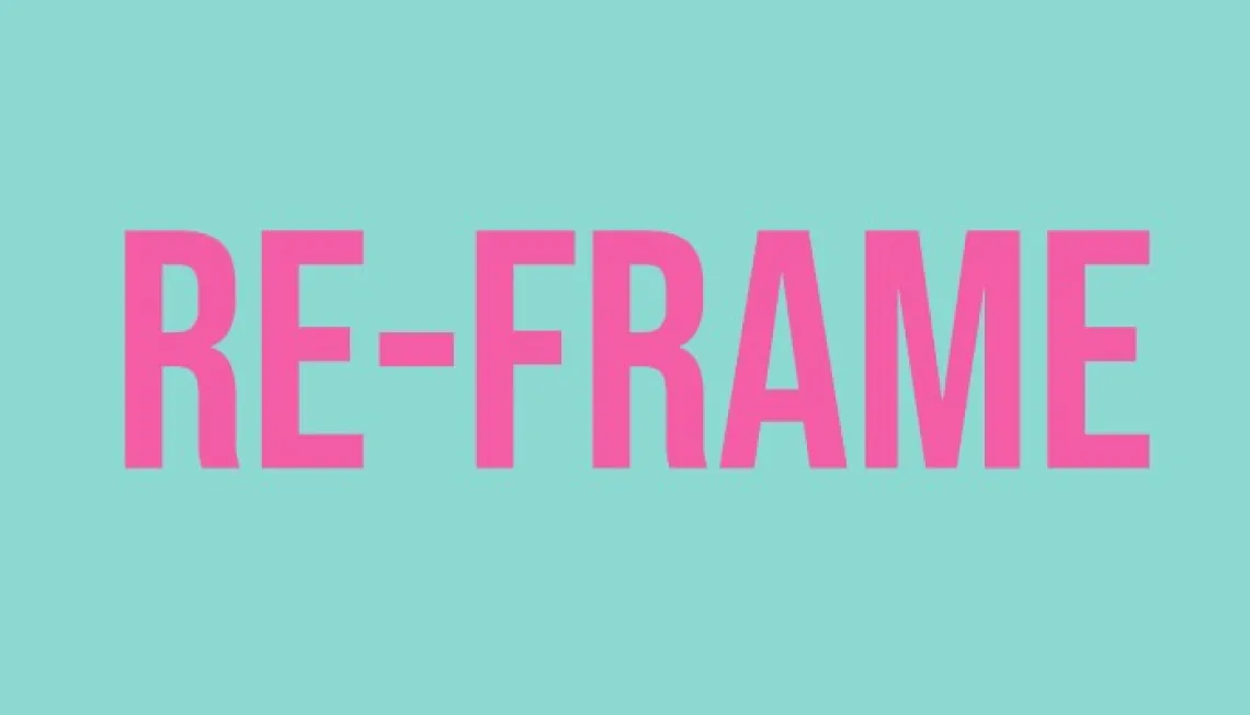 Re-frame in pink writing against a turquoise background